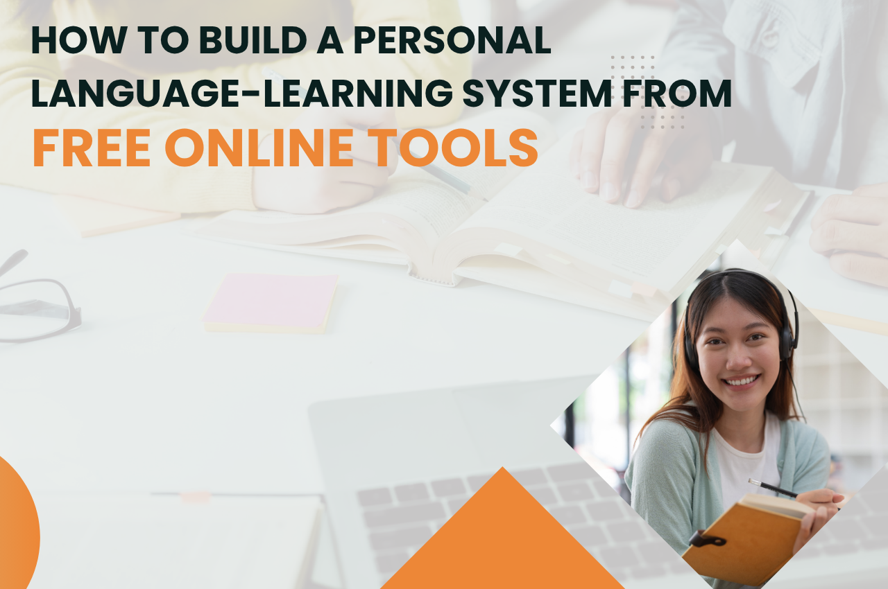 How to Build a Personal Language-Learning System from Free Online Tools